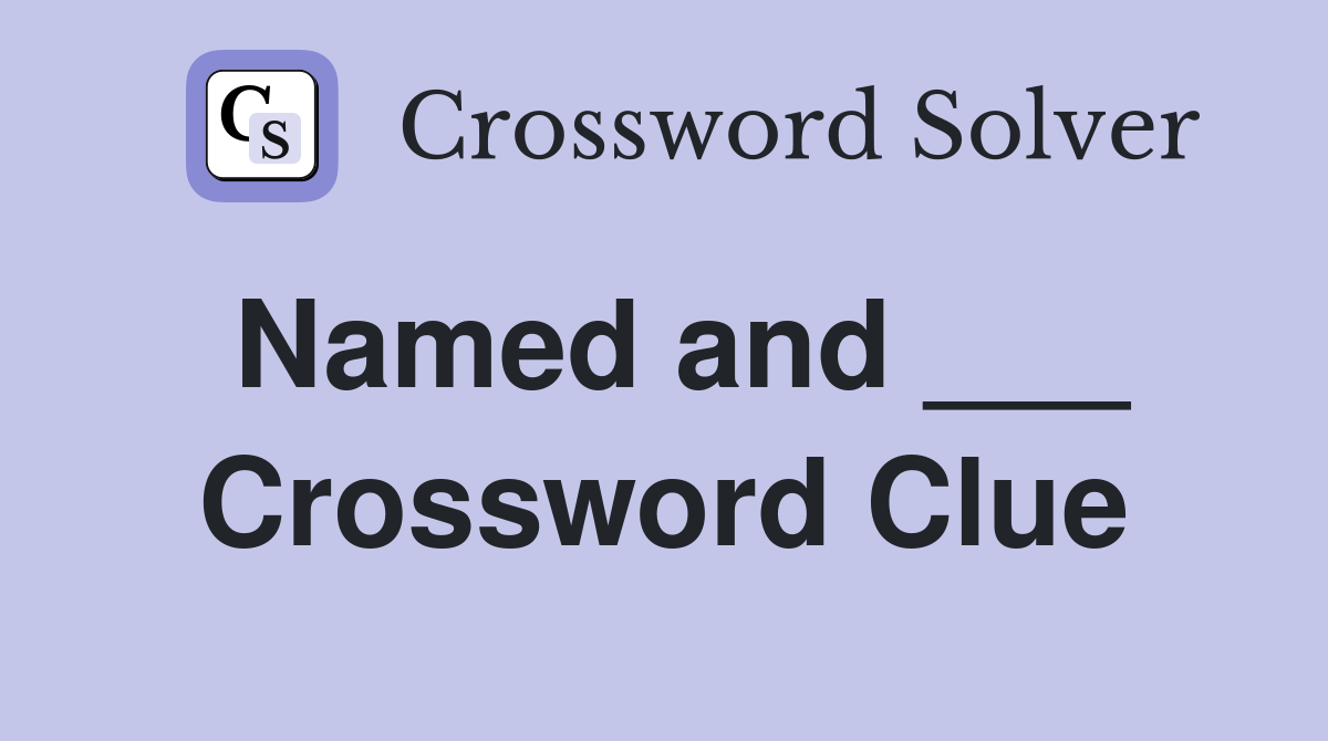 Named and crossword clue answers crossword solver